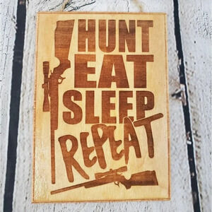 Hunt Eat Sleep Repeat 7in Wood Sign